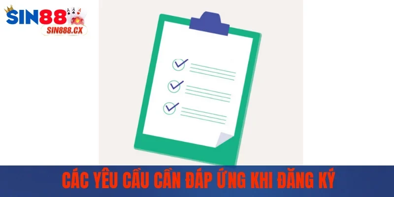 Đăng Ký Sin88 | Tham Gia Nhanh Chóng Chỉ Trong 3 Bước 1 Các yêu cầu cụ thể cần đáp ứng khi đăng ký