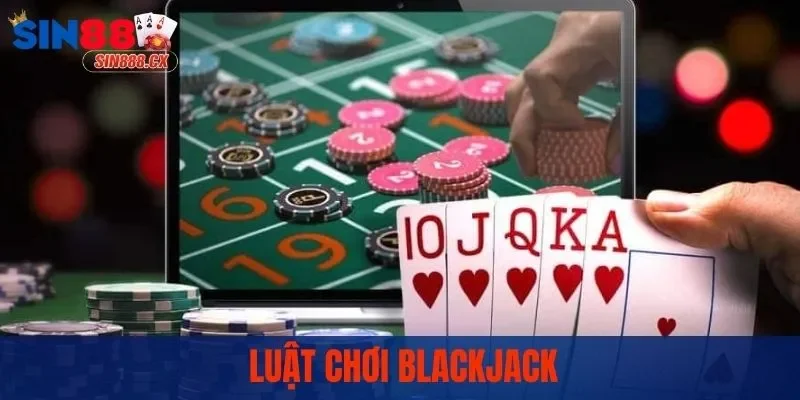 Cách Chơi Blackjack | Game Casino Sôi Động Với Nhiều Mẹo Hay 2 Cách chơi Blackjack - Luật chơi bạn cần biết