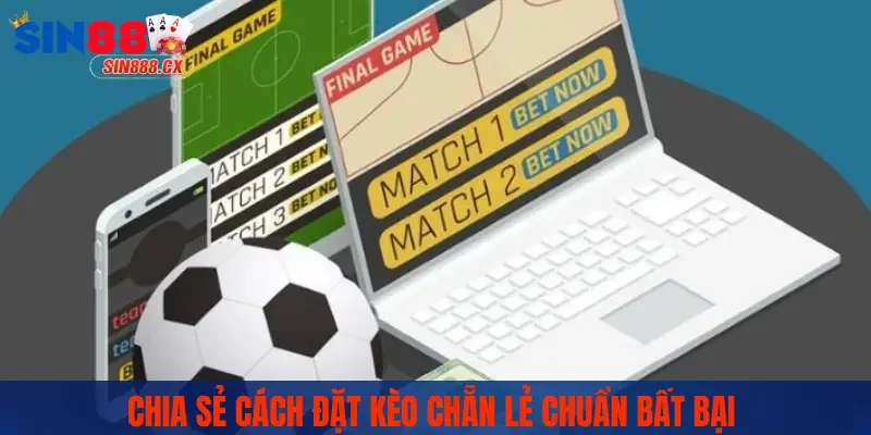 Cách Đặt Kèo Chẵn Lẻ | SIN88 Chia Sẻ Cho Anh Em Bí Kíp Hay 3 Chia sẻ cách đặt kèo chẵn lẻ chuẩn bất bại