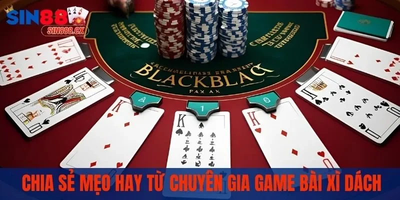 Chia sẻ mẹo hay từ chuyên gia game bài xì dách