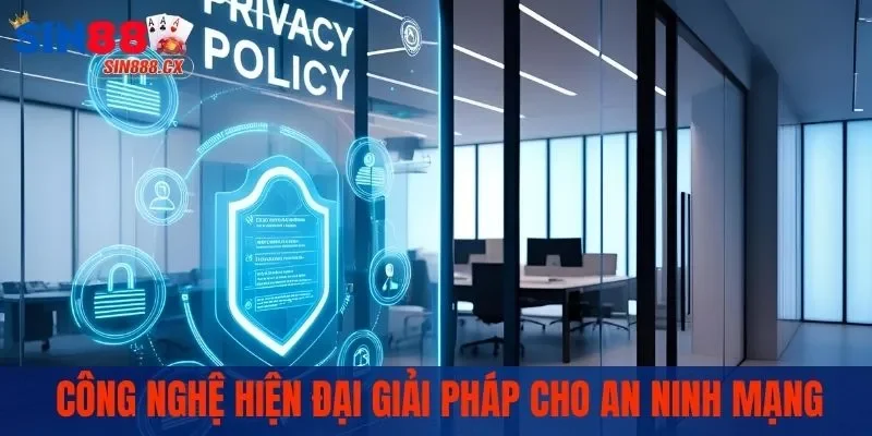 Chính Sách Bảo Mật | Đảm Bảo An Toàn Cho Mọi Thông Tin 2 Công nghệ bảo mật hiện đại giải pháp cho an ninh mạng