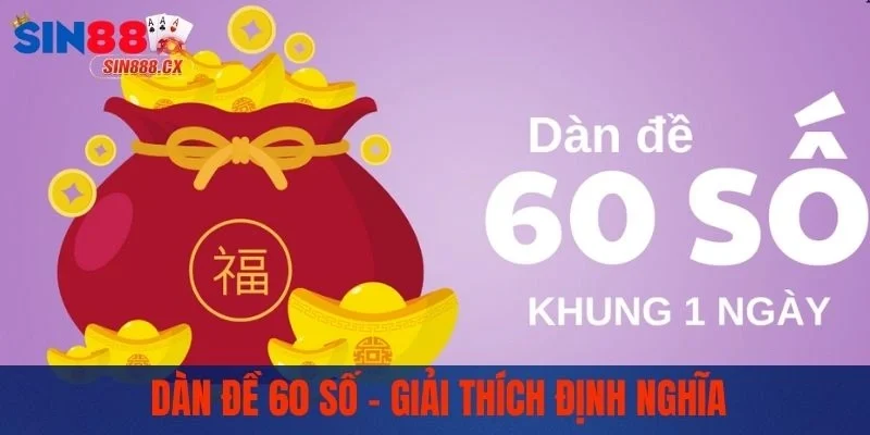 Hướng Dẫn Nuôi Dàn Đề 60 Số Bất Bại Giúp Bạn Đánh Quanh Năm 1 Dàn đề 60 số - Giải thích định nghĩa