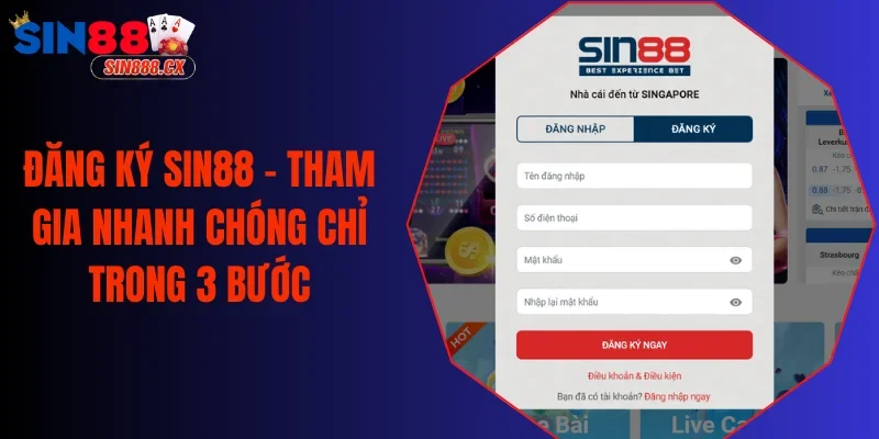 Đăng Ký Sin88 – Tham Gia Nhanh Chóng Chỉ Trong 3 Bước