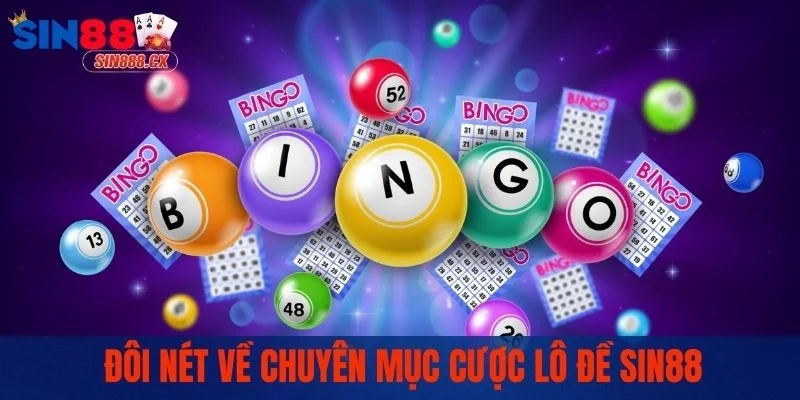 Đôi nét về chuyên mục cược lô đề SIN88