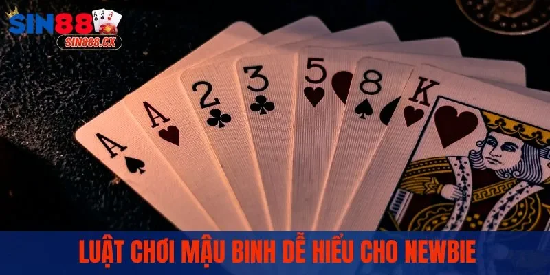 Luật chơi mậu binh dễ hiểu cho newbie