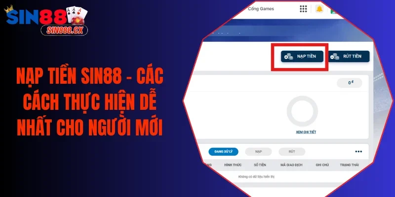 Nạp Tiền Sin88 – Các Cách Thực Hiện Dễ Nhất Cho Người Mới
