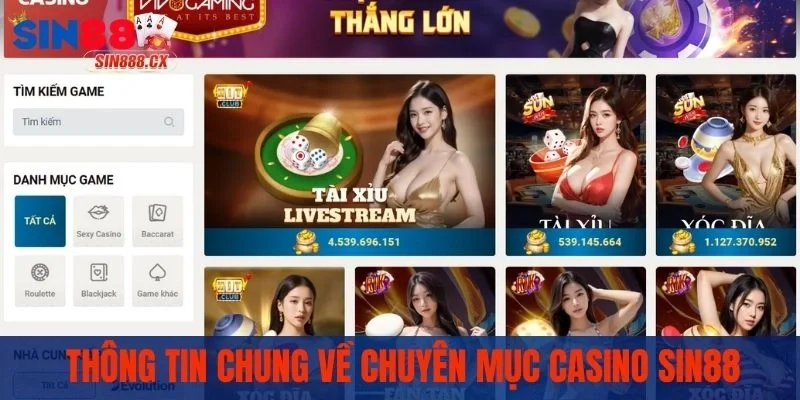 Thông tin chung về chuyên mục casino SIN88